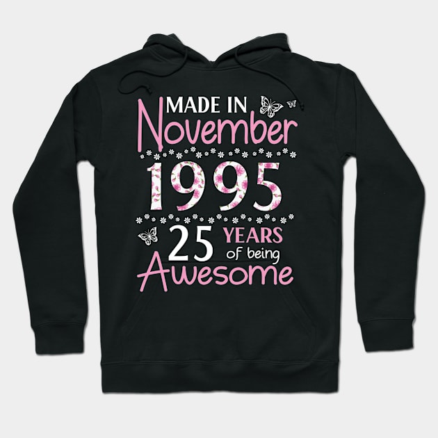 Mother Sister Wife Daughter Made In November 1995 Happy Birthday 25 Years Of Being Awesome To Me You Hoodie by Cowan79